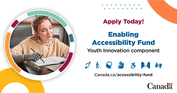 APPLY TODAY! Enabling Accessibility Fund Youth Innovation component. Canada.ca/accessibility-fund. A young person is sitting in front of a laptop, holding a pen in their prosthetic hand.