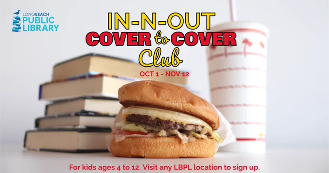 Photo of a cheeseburger from In-N-Out. A stack of books and an In-N-Out drink cup sit behind the burger. Overlaid text reads "IN-N-OUT COVER TO COVER Club. Oct 1 - Nov 12. For kids ages 4 to 12. Visit any LBPL location to sign up."