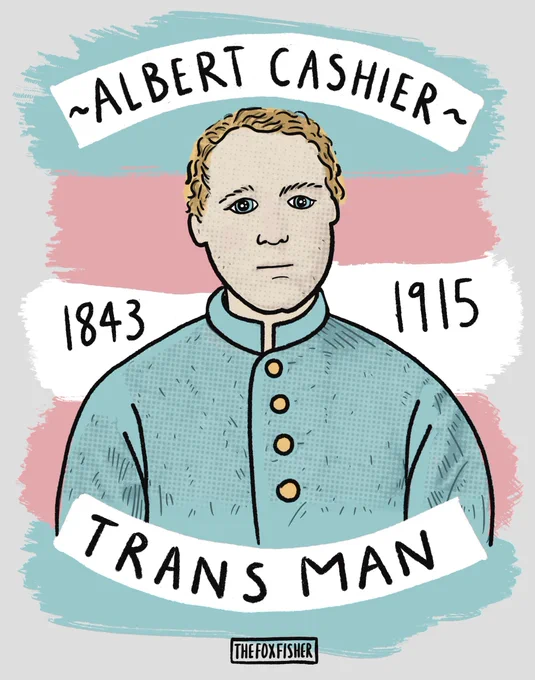 an illustration of a white trans man, with the text Albert Cashier, 1843 to 1915, Trans Man 