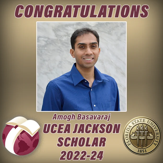 Photo of Amogh Basavaraj in the center of a larger graphic. Above it says 'congratulations'  below it says 'Amogh Basavaraj UCEA Jackson Scholar 2022-24'. The LSI logo is on the left and the FSU seal is on the right.