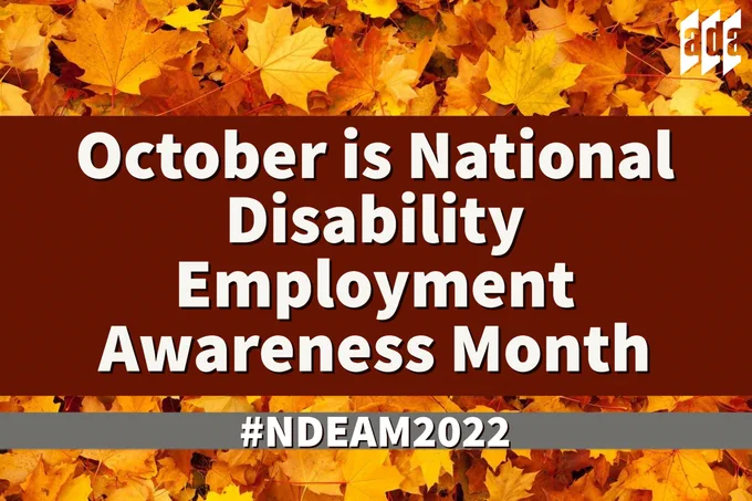 Text: October is National Disability Employment Awareness Month #NDEAM2022. Background: An array of colorful autumn leaves.