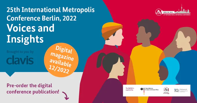 25th International Metropolis Conference Berlin, 2022, Digital magazine brought to you by clavis, available from 12/2022. Pre-order now possible.