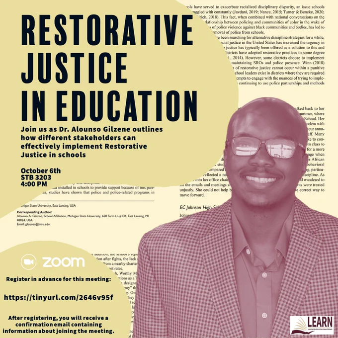 Poster advertising an event called Restorative Justice in Education with a photograph of speaker, Dr. Alounso Gilzene. Text reads, Join us as Dr. Alounso Gilzene outlines how different stakeholders can effectively implement Restorative Justice in Schools. Thursday, October 6th in Stone Building room 3203 at 4:00 PM. You can also attend on zoom. Register in advance to receive the zoom link by going to the link https://tinyurl.com/2646v95f 