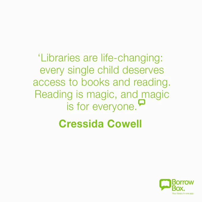 Quote from Cressida Cowell: Libraries are life-changing; every single child deserves access to books and reading. Reading is magic, and magic is for everyone.