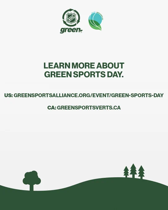 Top: NHL Green and Green Sports Day logos

Middle: green text on white background reading, "Learn more about green sports day. US: greensportsalliance.org/event/green-sports-day CA: greensportsverts.ca

Below: a green hill with one tree on the left and three on the right