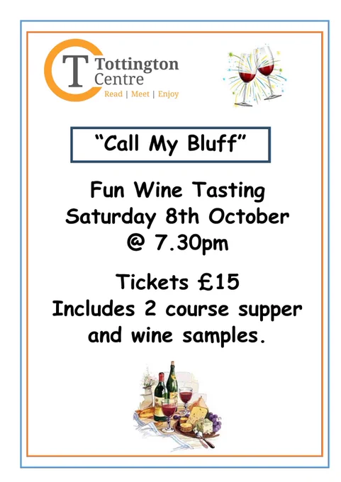 Call my bluff fun wine tasting, Saturday 8 October, 7:30pm. Tickets £15, includes 2 course supper and wine samples.