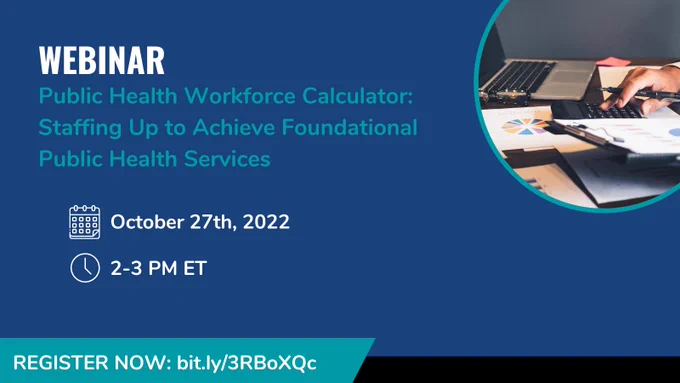 Promotional graphic for the Public Health Workforce Calculator: Staffing Up to Achieve Foundational Public Health Services. Date October 27th, 2022. Time 2-3 PM ET. Picture of someone doing calculations.
