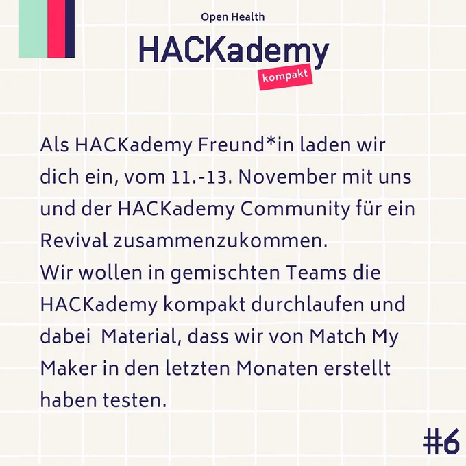 Text auf kariertem Grund:
Als HACKademy Freund*in laden wir dich ein, vom 11.-13. November mit uns und der HACKademy Community für ein Revival zusammenzukommen. 
Wir wollen in gemischten Teams die HACKademy kompakt durchlaufen und dabei  Material, dass wir von Match My Maker in den letzten Monaten erstellt haben testen.