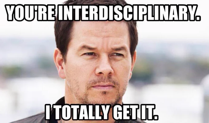 Mark Wahlberg looks longingly into the distance. Text: “you’re interdisciplinary. I totally get it.”