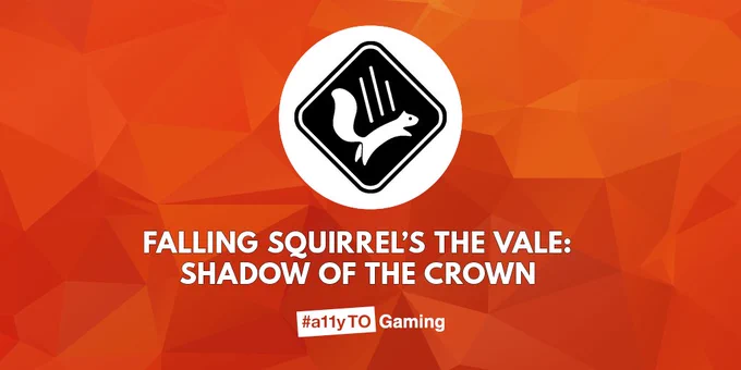 Falling Squirrel's The Vale: Shadow of the Crown. #a11yTO Gaming.