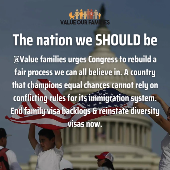 There is an image of children holding a U.S. flag in front of the capitol and the words: The nation we SHOULD be @Value families urges Congress to rebuild a fair process we can all believe in. A country that champions equal chances cannot rely on conflicting rules for its immigration system. End family visa backlogs and reinstate diversity visas now.