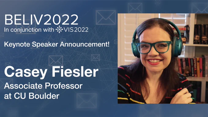 Image banner announcing Casey Fiesler as BELIV 2022's keynote speaker and stating her affiliation as an associate professor at CU Boulder.