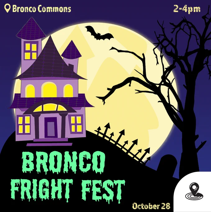  Graphic that reads, "Bronco Fright Fest, Bronco Commons, 2-4 pm, October 28".