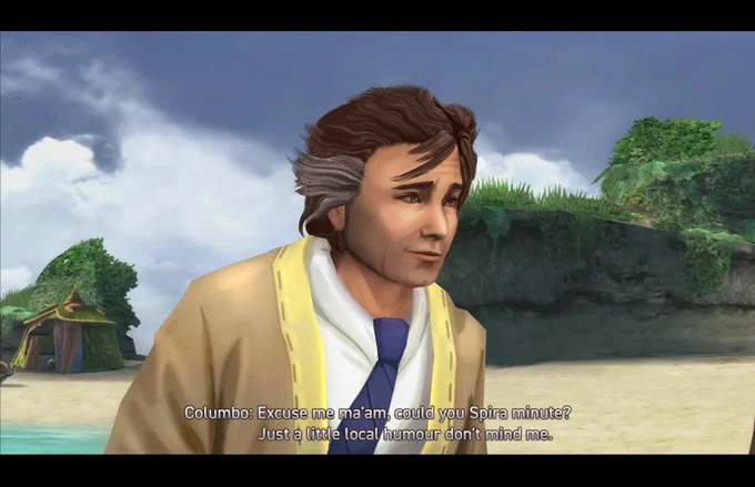 A close up of tv Detective Columbo in the world of Final Fantasy X. He is set against the beaches of Besaid Island. He has one eyebrow raised towards someone off-screen. The subtitles read: "Excuse me ma'am, could you Spira minute? Just a little local humour don't mind me."