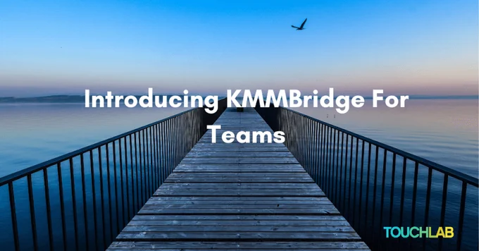 Introducing KMMBridge for Teams!