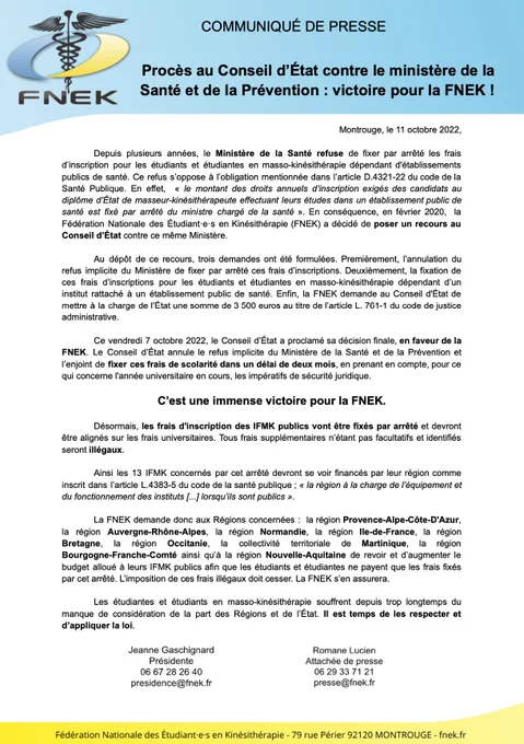 Victoire de la FNEK contre le ministère de la Santé.

Après 3 ans de recours auprès du conseil d’État, la FNEK obtient gain de cause face au ministère de la Santé et de la Prévention.
Les frais de scolarité des études de masso-kinésithérapie en IFMKs publics seront fixés par arrêté dans les deux mois. 

C’est une avancée immense pour l’ensemble des étudiants et étudiantes en masso-kinésithérapie d’IFMK publics qui ne subiront plus de frais illégaux. Il est temps que les Régions assument leur mission de financement et que la loi soit respectée !

