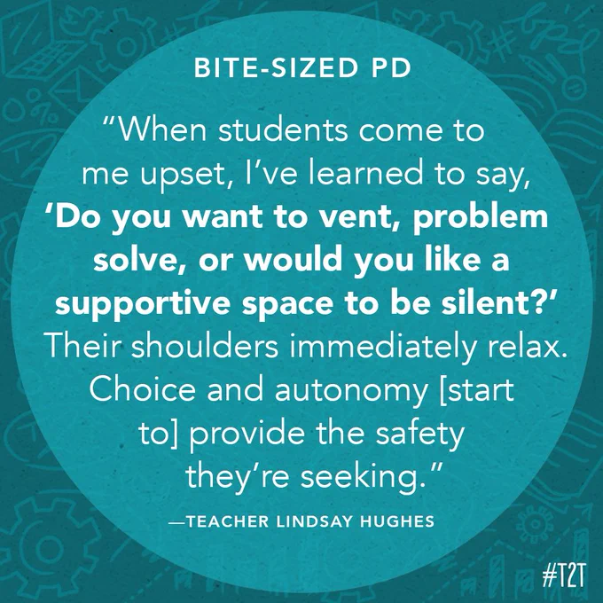 Quote attributed to Lindsay Hughes: "When students come to me upset, I’ve learned to say, “Do you want to vent, problem solve, or a supportive space to be silent?” Their shoulders immediately relax. Choice and autonomy provide the safety they’re seeking."