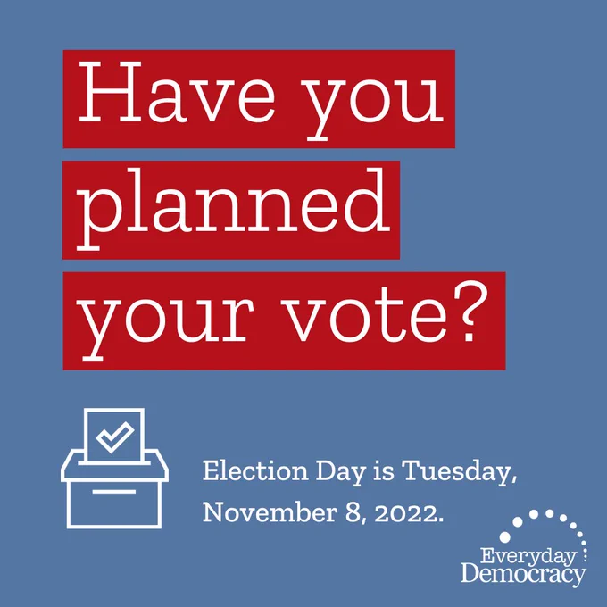 "Have you planned your vote?" in white text with a red highlight, on a blue background. Below is an icon of a ballot box with the text "Election Day is Tuesday, November 8, 2022" and the Everyday Democracy logo.