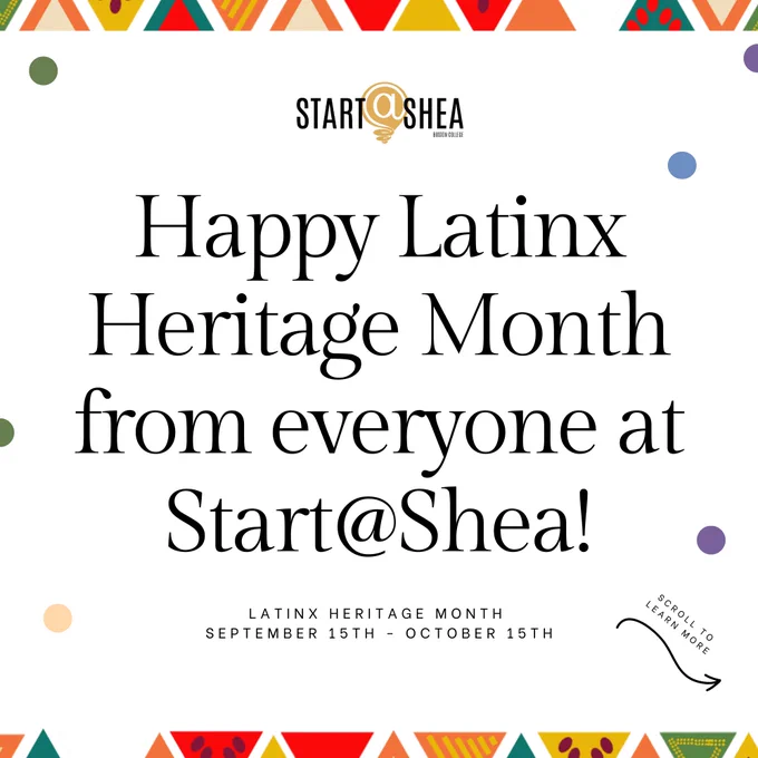 Decorative graphic of Start@Shea celebrating Latinx heritage month. 