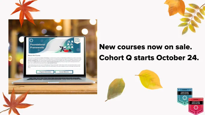 Canvas Certified Educator "New courses now on sale. Cohort Q starts October 24."