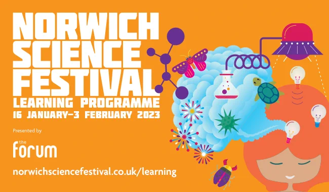 advert for Norwich Science Festival Learning Programme, orange background with ideas and science icons coming out of a girl's head. 16 January to 3rd February