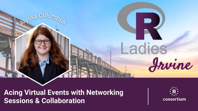 Picture of Alyssa alongside the R Ladies Irvine logo. The text reads Acing virtual events with networking sessions and collaboration