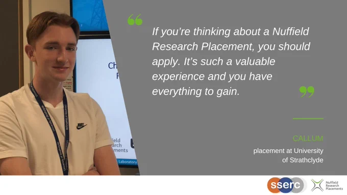 Image of a person with a quote beside them that says, "If you're thinking about a Nuffield Research Placements, you should apply. It's such a valuable experience and you have everything to gain."