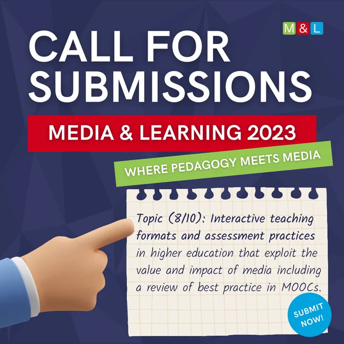 Graphic that reads "Call for submissions / Media & Learning 2023 / Where pedagogy meets media / submit now! /  Topic (8/10): Interactive teaching formats and assessment practices in higher education that exploit the value and impact of media including a review of best practice in MOOCs."
