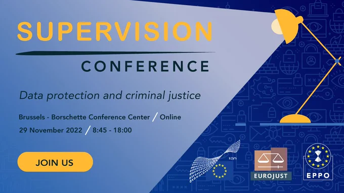 Visual presenting the EDPS Supervision Conference: data protection and criminal justice. The conference will be hybrid, online and in Brussels, on 29 November 2022 from 8:45 to 18:00