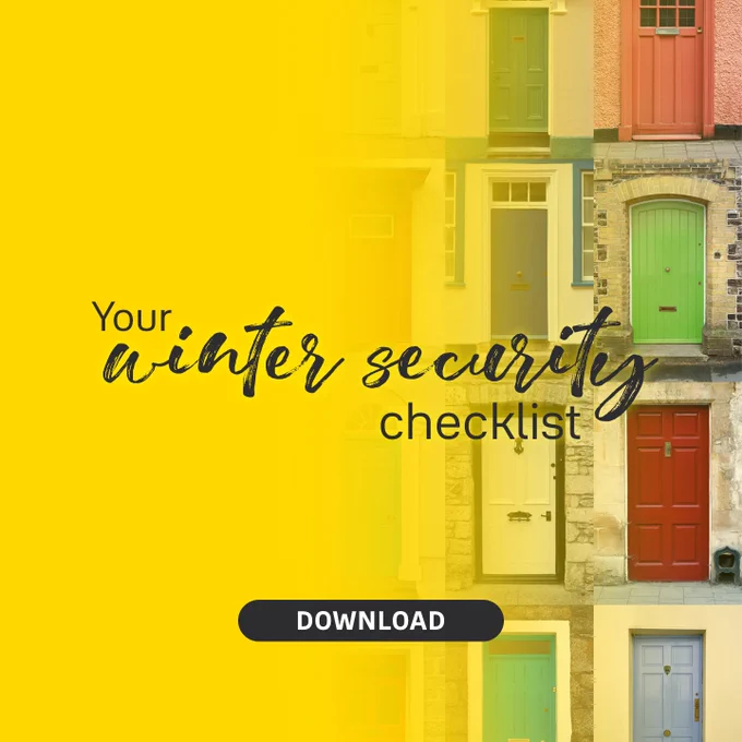 Does your home securing need updating but not sure where to start? We’ve got just the thing! 

To help ensure that your home is in tip top condition and as secure as possible, we’ve put together this handy winter checklist.