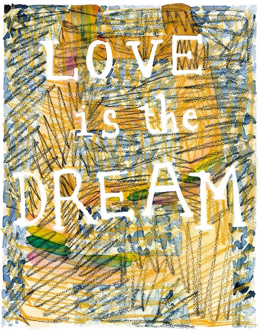 A hand drawn and painted background in soft oranges, yellows and greens, with the words 'LOVE is the DREAM' written on it.