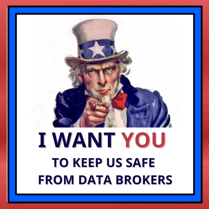 Uncle Sam pointing and saying "I WANT YOU TO KEEP US SAFE FROM DATA BROKERS"