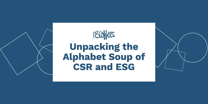 A blue rectangle with white geometric shapes designed to promote an upcoming 18 Coffees panel titled "Unpacking the Alphabet Soup of CSR and ESG."