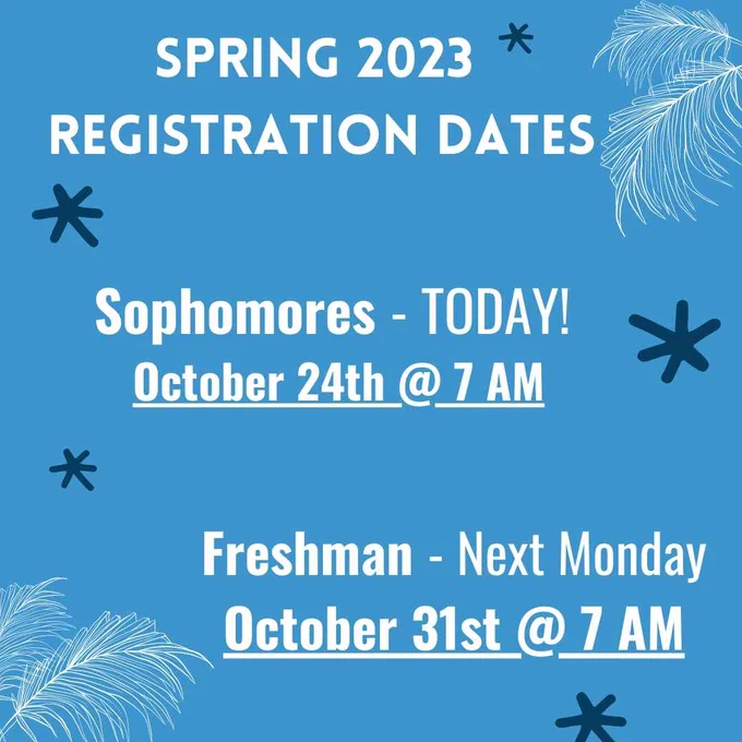 Image has a light blue background with white feathers and blue stars accenting the edges. Text reads: Spring 2023 Registration Dates. Sophomores - Today! October 24@ 7am. Freshman - next Monday, October 31 @7am.

