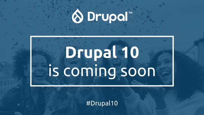 Graphic says, 'Drupal 10 is coming soon'.