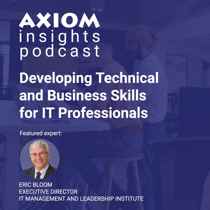 AXIOM Insights podcast - Developing Technical and Business Skills for IT Professionals