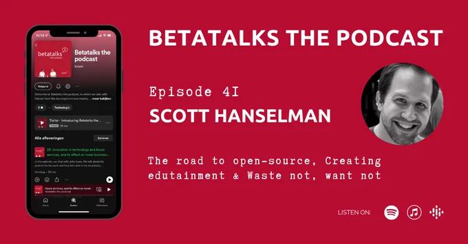 Podcast episode 41 with Scott Hanselman. The road to open-source, Edutainment & waste not, want not
