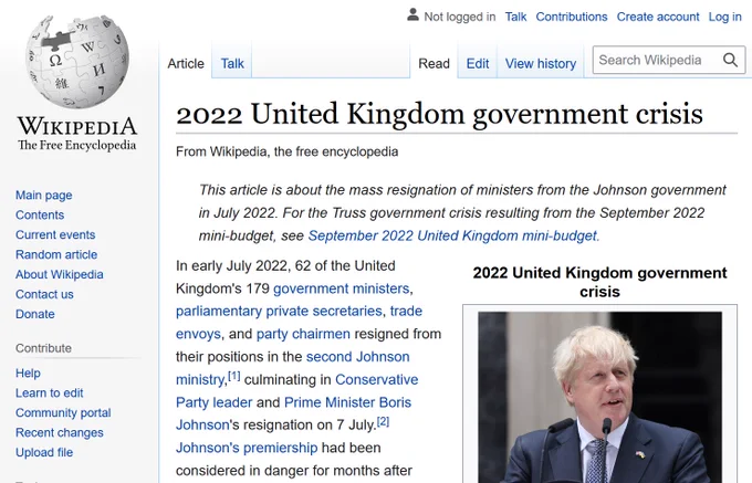 Screenshot of Wikipedia page:

# 2022 United Kingdom government crisis

This article is about the mass resignation of ministers from the Johnson government in July 2022. For the Truss government crisis resulting from the September 2022 mini-budget, see September 2022 United Kingdom mini-budget.