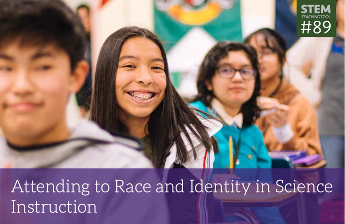 Screenshot of the title image for STEM Teaching Tool #89: Attending to Race and Identity in Science Instruction https://stemteachingtools.org/brief/89