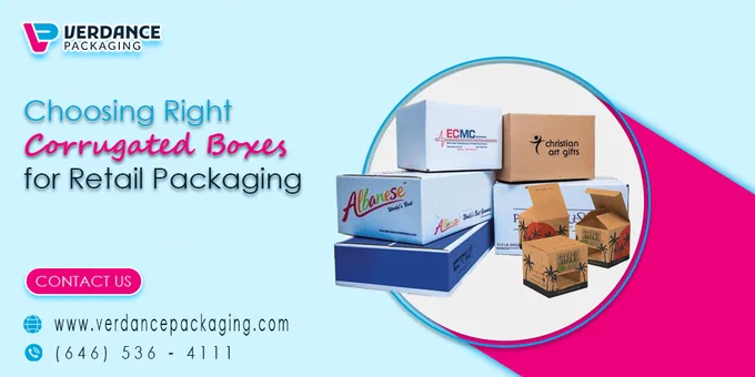 Choosing the Right Corrugated Boxes for Retail Packaging Offered By Verdance Packaging