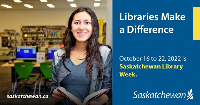 A young woman stands in the library holding a book with text that reads Libraries make a difference. October 16 to 22, 2022 is Saskatchewan Library Week.