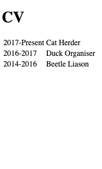 A screenshot saying "CV" and then a CV in a table format: 2017-Present, Cat Herder; 2016-2017 Duck Organiser; 2014-2016 Beetle Liason.