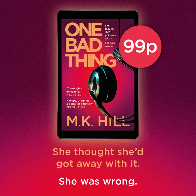 A graphic showing an eBook copy of One Bad Thing with a 99p sticker no the upper right side text beneath. The book cover features a pair of headphones with a silhouetted person in the black plastic. The text beneath reads "She thought she'd got away with it. She was wrong."