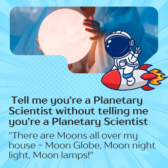 Image card with an image of a person holding a piece of Moon decor with a graphic of an astronaut flashing a peace sign with their hand, riding a rocket. Text in the front reads "Tell me you're a Planetary Scientist without teling me you're a planetary scientist; There are moons all over my house - moon globe, moon night light, moon lamps"