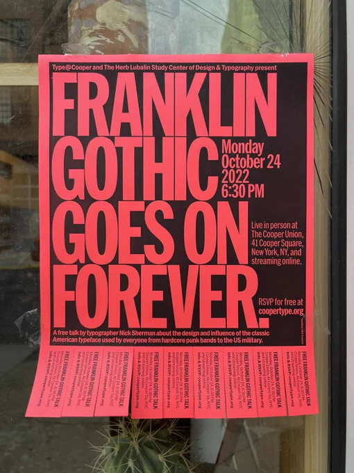 Paper flyer with tear-off tabs promoting a talk by Nick SHerman: “Franklin Gothic Goes on Forever”, Monday, October 24, 2022, at Cooper Union and streaming online. RSVP for free at coopertype.org