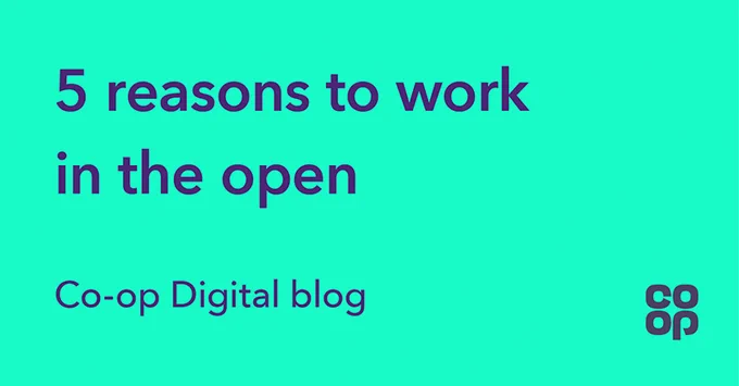 Image text says: 5 reasons to work in the open. co-op digital blog