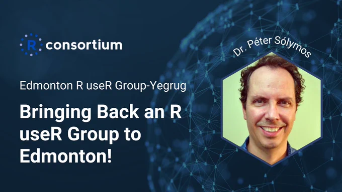 Image of Dr. Péter Sólymos with text Bringing back an R User group to Edmonton!