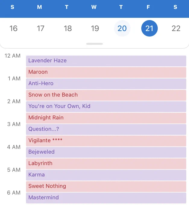 An Outlook calendar for October 21 filled with meetings: 12:00am to 12:30am is Lavender Haze, 12:30am to 1:00am is Maroon, 1:00am to 1:30am is Anti-Hero, 1:30am to 2:00am is Snow on the Beach, 2:00am to 2:30am is You’re on Your Own, Kid, 2:30am to 3:00am is Midnight Rain, 3:00am to 3:30am is Question…?, 3:30am to 4:00am is Vigilante ****, 4:00am to 4:30am is Bejeweled, 4:30am to 5:00am is Labyrinth, 5:00am to 5:30am is Karma, 5:30am to 6:00am is Sweet Nothing and 6:00am - 6:30am is Mastermind.