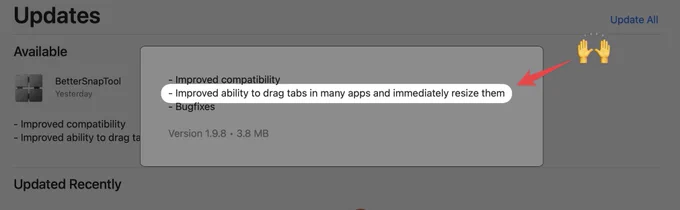 Screenshot of the BetterSnapTool v1.9.8 update notes with the "raised hands in celebration" emoji pointing to this bullet point: 
"Improved ability to drag tabs in many apps and immediately resize them" 
