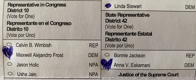 A Florida sample ballot with candidates for Congressional District 10. Maxwell Alejandro Frost has a heart covering the circle next to his name. Next to that is the State Representative District 42 race. Anna Eskamani’s name also has a heart filling in the bubble next to her name.